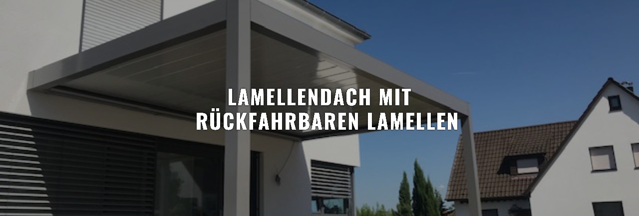 Lamellendach mit rückfahrbaren Lamellen