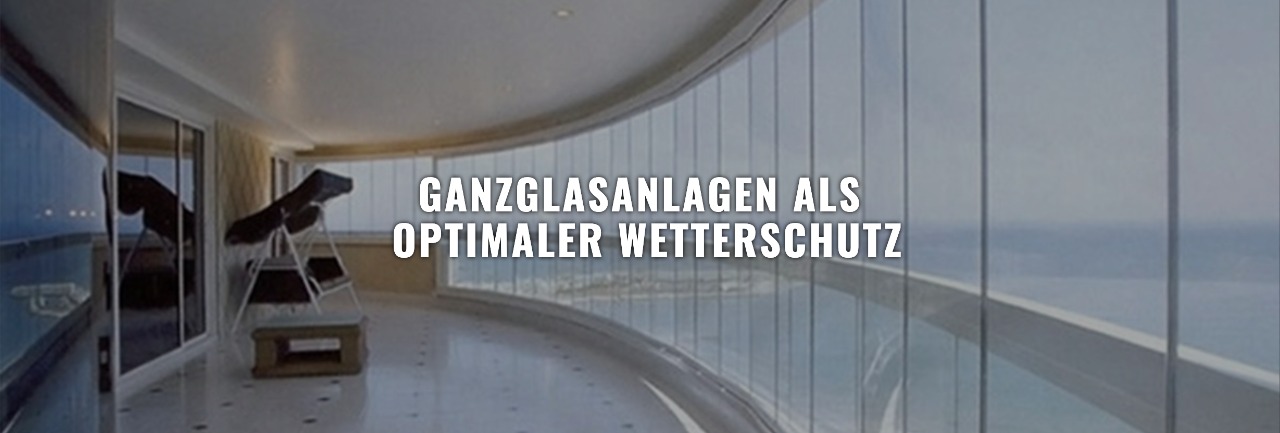 GANZGLASANLAGEN ALS OPTIMALER WETTERSCHUTZ